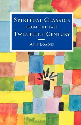Spiritual Classics of the Late Twentieth Century by Ann Loades