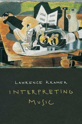 Interpreting Music by Lawrence Kramer