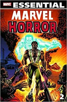 Essential Marvel Horror, Vol. 2 by Doug Moench, Tony Isabella, John David Warner, Len Wein, Marv Wolfman, Gary Friedrich, Val Mayerik, Roy Thomas, Bill Mantlo, Steve Gerber, Scott Edelman