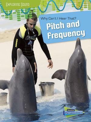 Why Can't I Hear That?: Pitch and Frequency by Richard Spilsbury, Louise Spilsbury