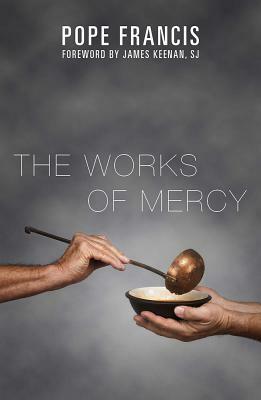 The Works of Mercy by James F. Keenan, Pope Francis