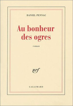 Au bonheur des ogres by Daniel Pennac