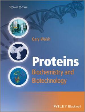 Proteins: Biochemistry and Biotechnology by Gary Walsh