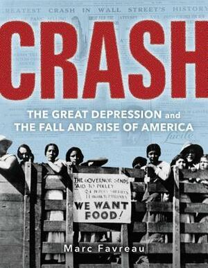 Crash: The Great Depression and the Fall and Rise of America in the 1930s by Marc Favreau