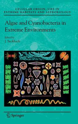 Algae and Cyanobacteria in Extreme Environments by 