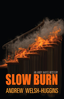 Slow Burn: An Andy Hayes Mystery by Andrew Welsh-Huggins