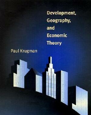 Development, Geography, and Economic Theory by Paul Krugman