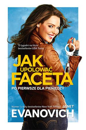 Jak upolować faceta? Po pierwsze dla pieniędzy by Janet Evanovich