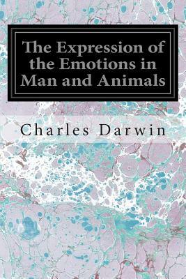 The Expression of the Emotions in Man and Animals by Charles Darwin