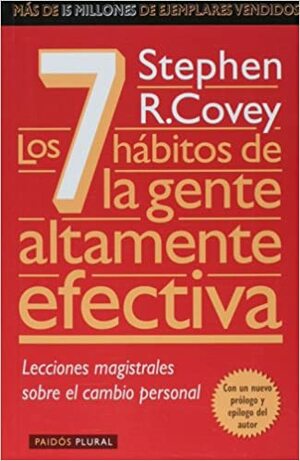 Los 7 Habitos de la Gente Altamente Efectiva / The 7 Habits of Highly Effective People by Stephen R. Covey