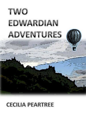 Two Edwardian Adventures by Cecilia Peartree