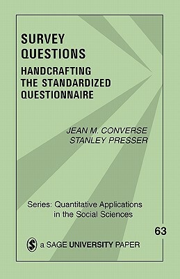 Survey Questions: Handcrafting the Standardized Questionnaire by Jean M. Converse, Stanley Presser