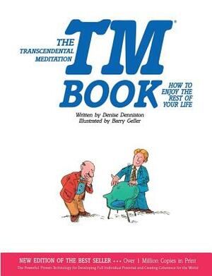 The TM Book: How to Enjoy the Rest of Your Life by Dennis Denniston, Denise Denniston, Barry Geller