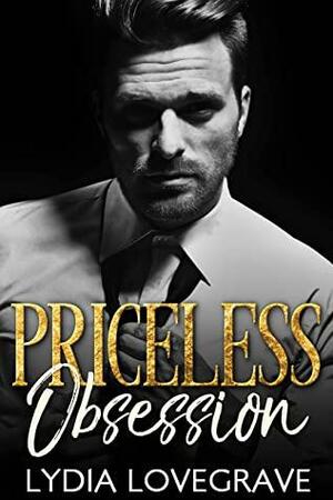 Priceless Obsession: A Dark Billionaire Stalker Romance by Lydia Lovegrave