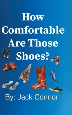 How Comfortable Are Those Shoes? by Jack Connor