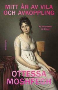 Ett år av vila och avkoppling by Ottessa Moshfegh