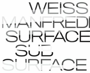 Surface/Subsurface by Michael Manfredi, Marion Weiss, Mohsen Mostafavi