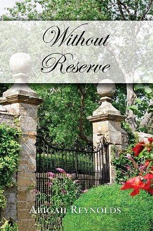 Without Reserve: A Pride & Prejudice Variation by Abigail Reynolds, Abigail Reynolds