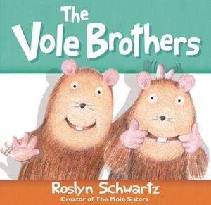 The Vole Brothers by Roslyn Schwartz