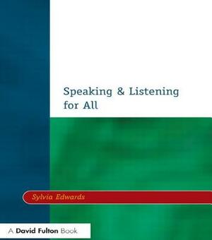 Speaking & Listening for All by Sylvia Edwards