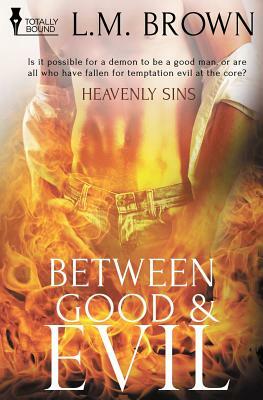 Heavenly Sins: Between Good & Evil by L. M. Brown