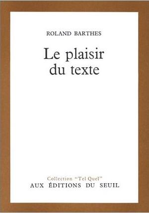 Le plaisir du texte by Roland Barthes