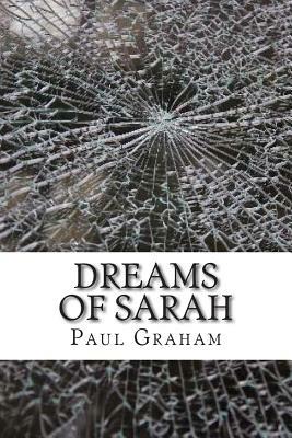 Dreams Of Sarah by Paul Graham