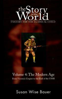 Story of the World, Vol. 4: History for the Classical Child: The Modern Age by Susan Wise Bauer