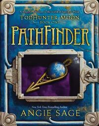 Todhunter Moon, Book One: Pathfinder by Angie Sage