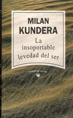 La Insoportable levedad del ser  by Milan Kundera