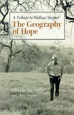 The Geography of Hope: A Tribute to Wallace Stegner by Wallace Stegner, Mary Stegner, Page Stegner