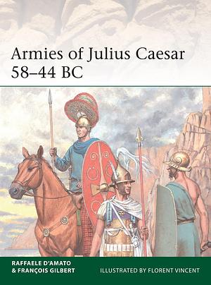 Armies of Julius Caesar 58–44 BC by Raffaele D’Amato, François Gilbert