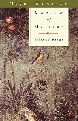 Marrow of Mystery: Selected Poems by Megan McKenna