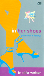 In Her Shoes - Pas Benar di Kakinya by Jennifer Weiner, Monica Dwi Chresnayani