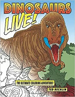 Dinosaurs Live! by Ted Rechlin