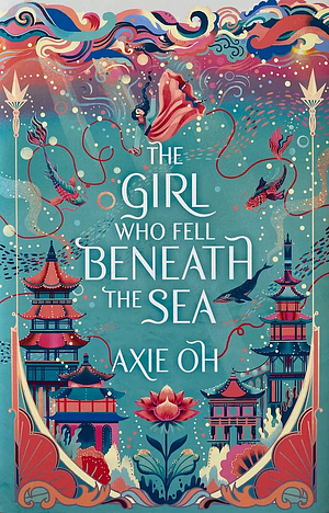 The Girl Who Fell Beneath the Sea by Axie Oh