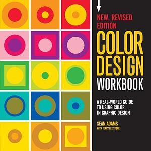 Color Design Workbook: A Real World Guide to Using Color in Graphic Design by Sean Adams, Sean Adams, Noreen Morioka