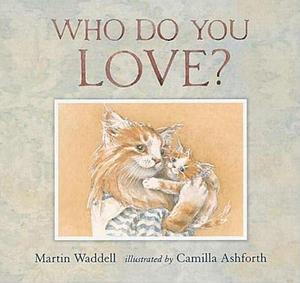 Who Do You Love by Martin Waddell