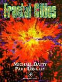 Fractal Cities: A Geometry of Form and Function by Michael Batty, Paul Longley