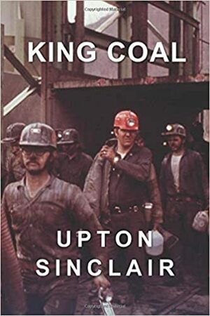 King Coal by Upton Sinclair