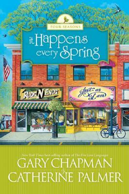 It Happens Every Spring by Catherine Palmer, Gary Chapman