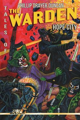 Tales of the Warden: Hope City by Phillip Drayer Duncan