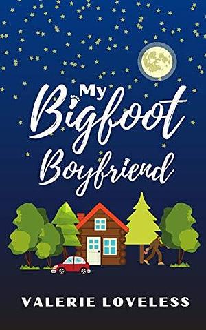 My Bigfoot Boyfriend by Valerie Loveless, Valerie Loveless