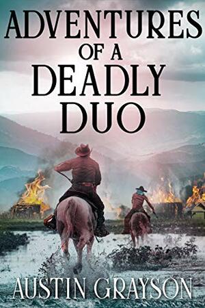 Adventures of a Deadly Duo: A Historical Western Adventure Book by Austin Grayson