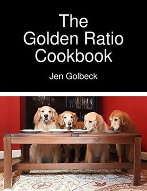 The Golden Ratio Cookbook by Jen Golbeck
