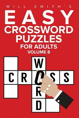 Easy Crossword Puzzles For Adults - Volume 8 by Will Smith