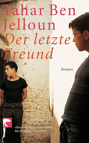 Der letzte Freund: Roman by Tahar Ben Jelloun