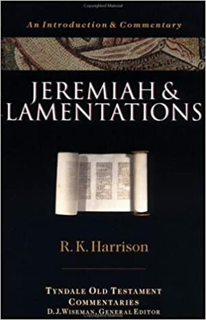 Jeremiah & Lamentations by R.K. Harrison
