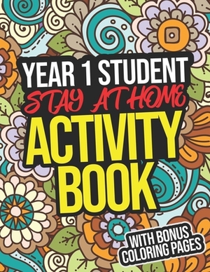 Year 1 Student Stay-At-Home Activity Book: Student Workbook For Year 1 by Hannah King