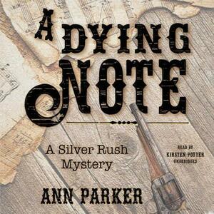 A Dying Note: A Silver Rush Mystery by Ann Parker